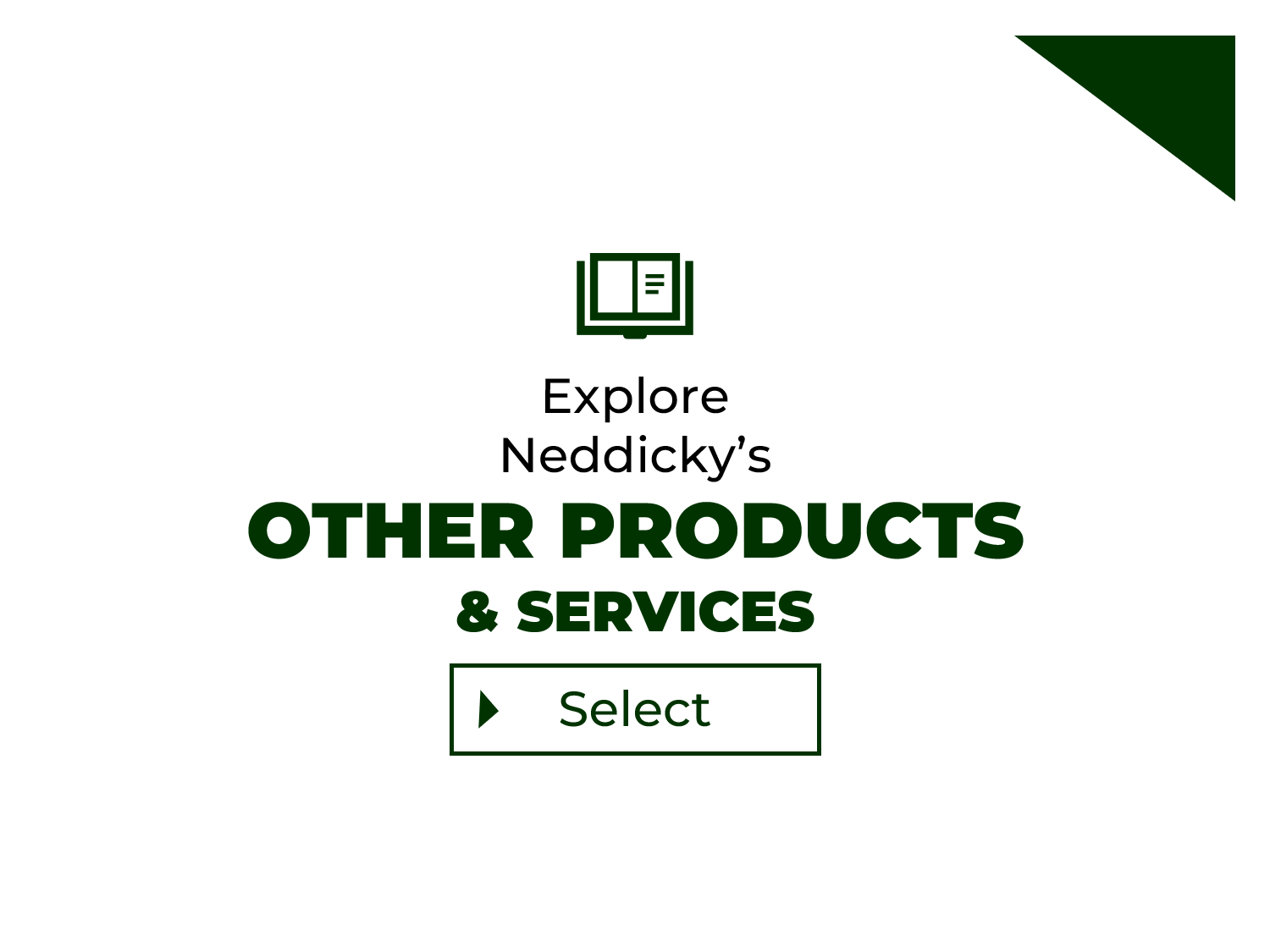 Neddicky's Other Products